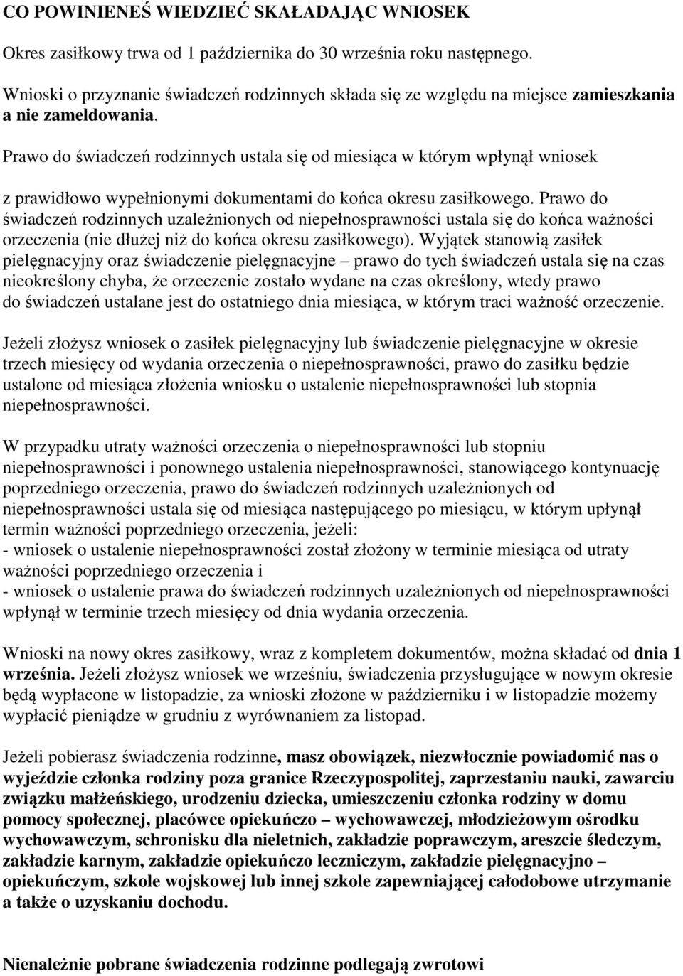 Prawo do świadczeń rodzinnych ustala się od miesiąca w którym wpłynął wniosek z prawidłowo wypełnionymi dokumentami do końca okresu zasiłkowego.