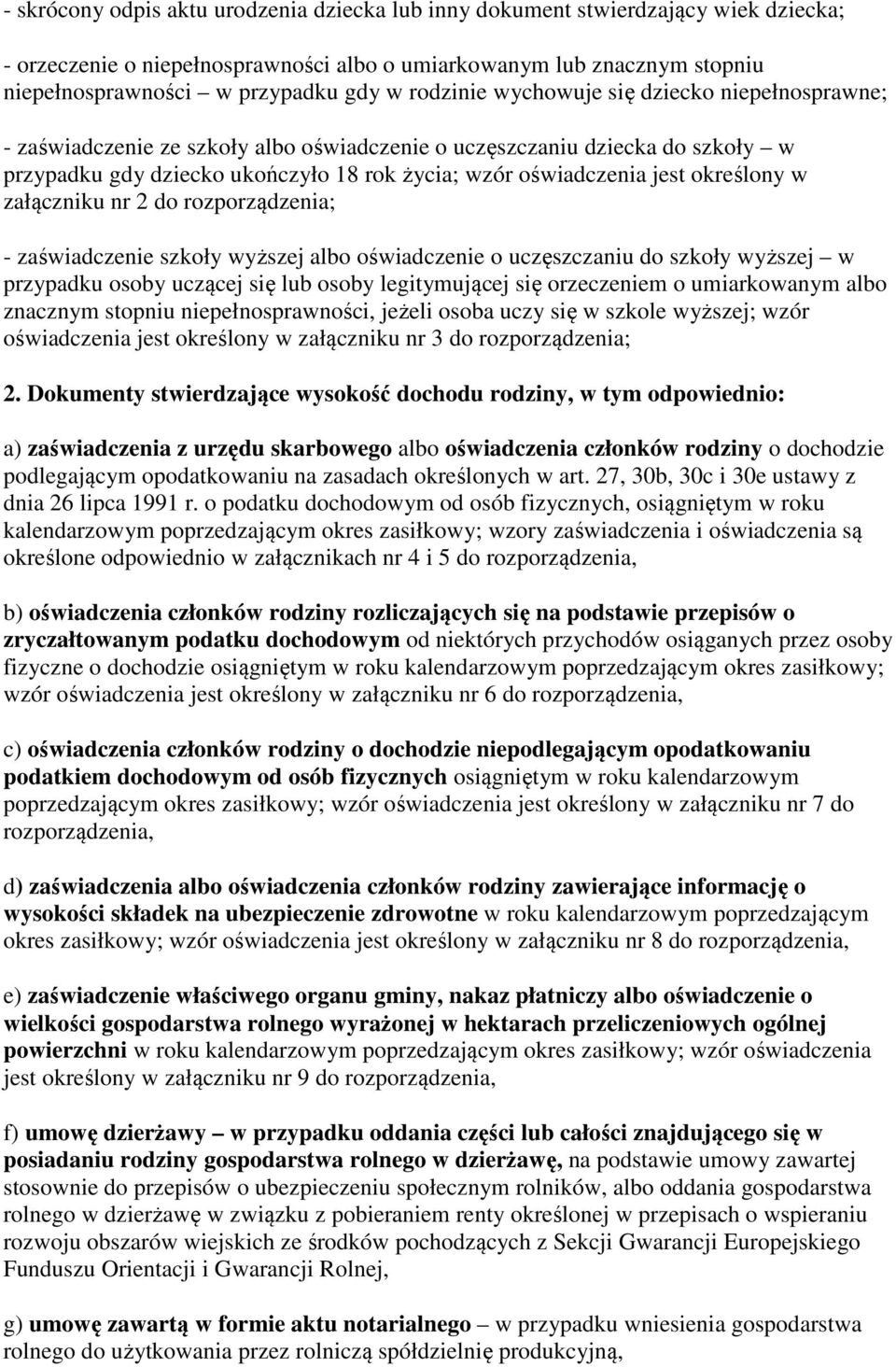 określony w załączniku nr 2 do rozporządzenia; - zaświadczenie szkoły wyższej albo oświadczenie o uczęszczaniu do szkoły wyższej w przypadku osoby uczącej się lub osoby legitymującej się orzeczeniem