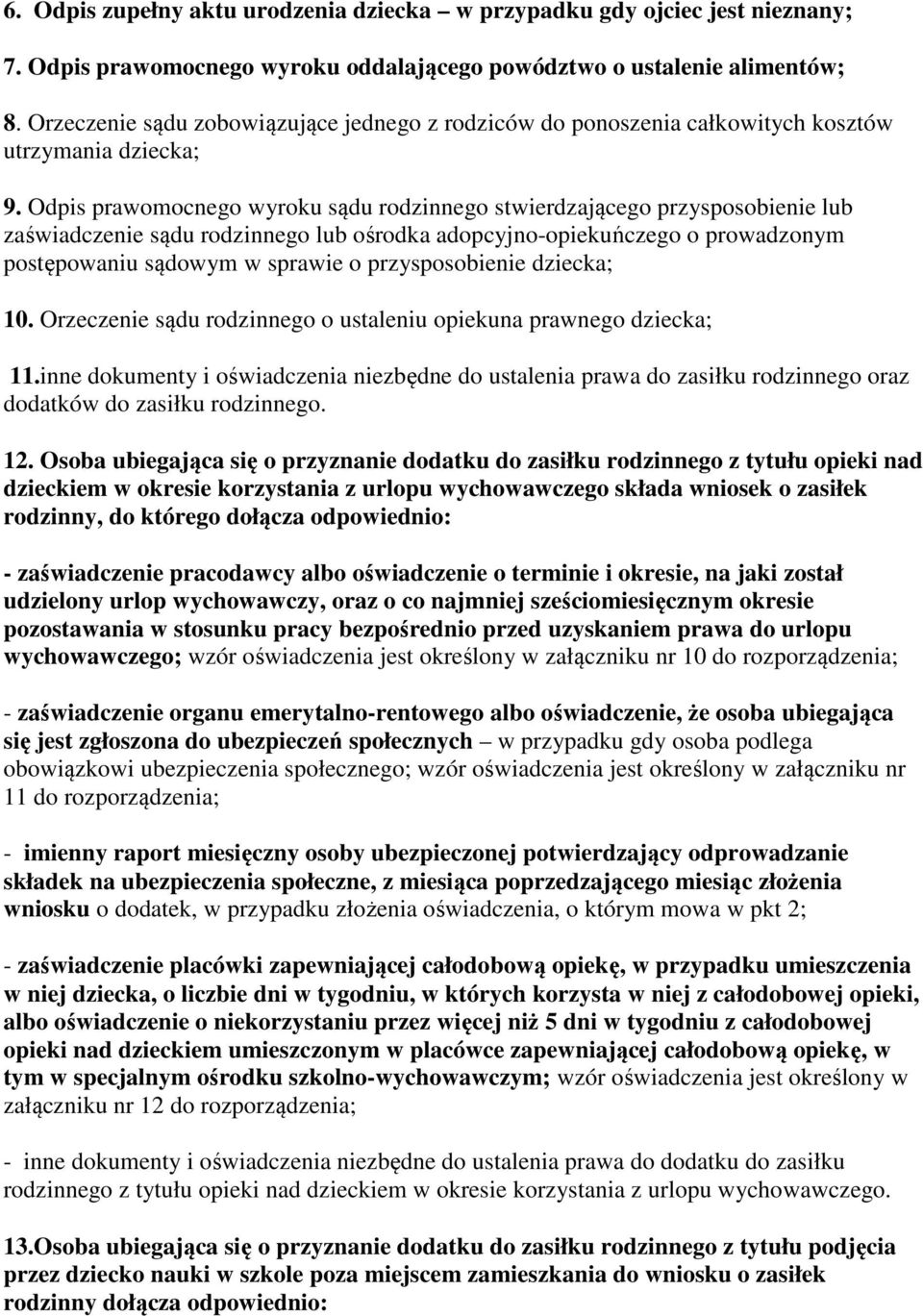 Odpis prawomocnego wyroku sądu rodzinnego stwierdzającego przysposobienie lub zaświadczenie sądu rodzinnego lub ośrodka adopcyjno-opiekuńczego o prowadzonym postępowaniu sądowym w sprawie o