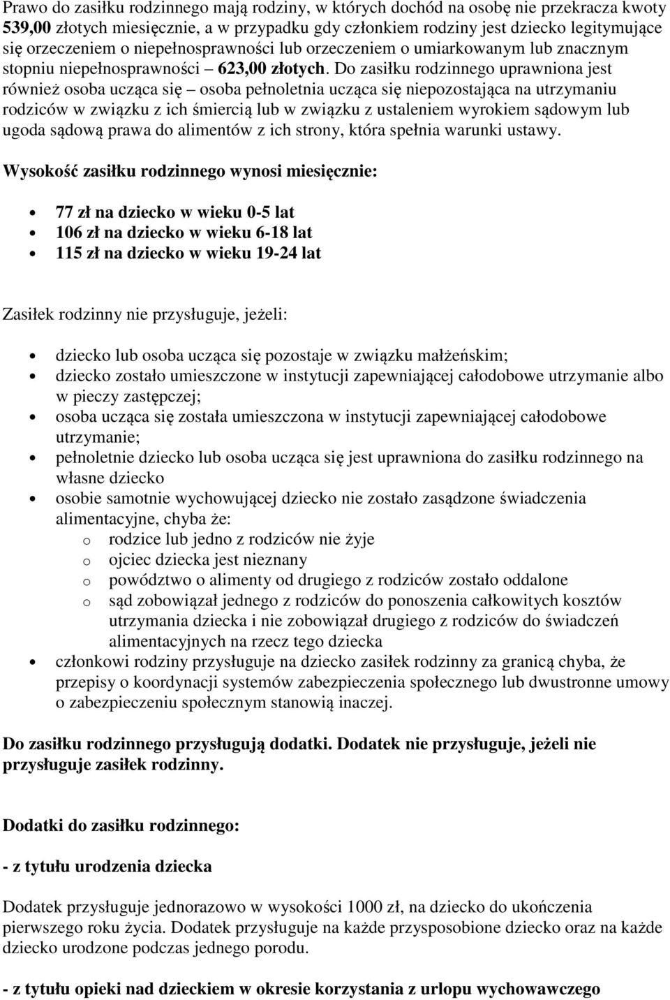 Do zasiłku rodzinnego uprawniona jest również osoba ucząca się osoba pełnoletnia ucząca się niepozostająca na utrzymaniu rodziców w związku z ich śmiercią lub w związku z ustaleniem wyrokiem sądowym