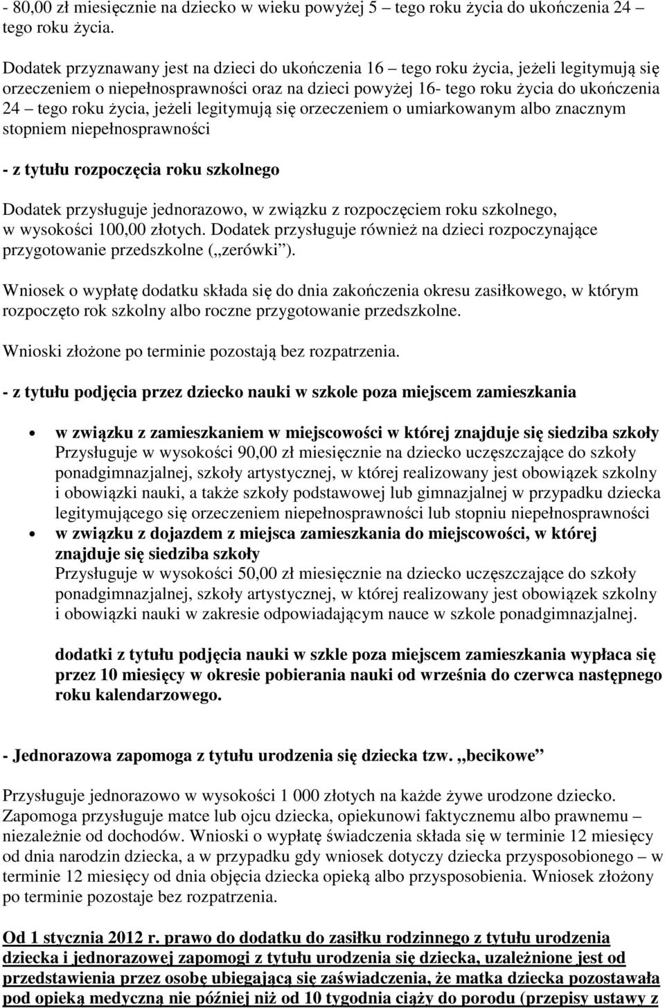 życia, jeżeli legitymują się orzeczeniem o umiarkowanym albo znacznym stopniem niepełnosprawności - z tytułu rozpoczęcia roku szkolnego Dodatek przysługuje jednorazowo, w związku z rozpoczęciem roku