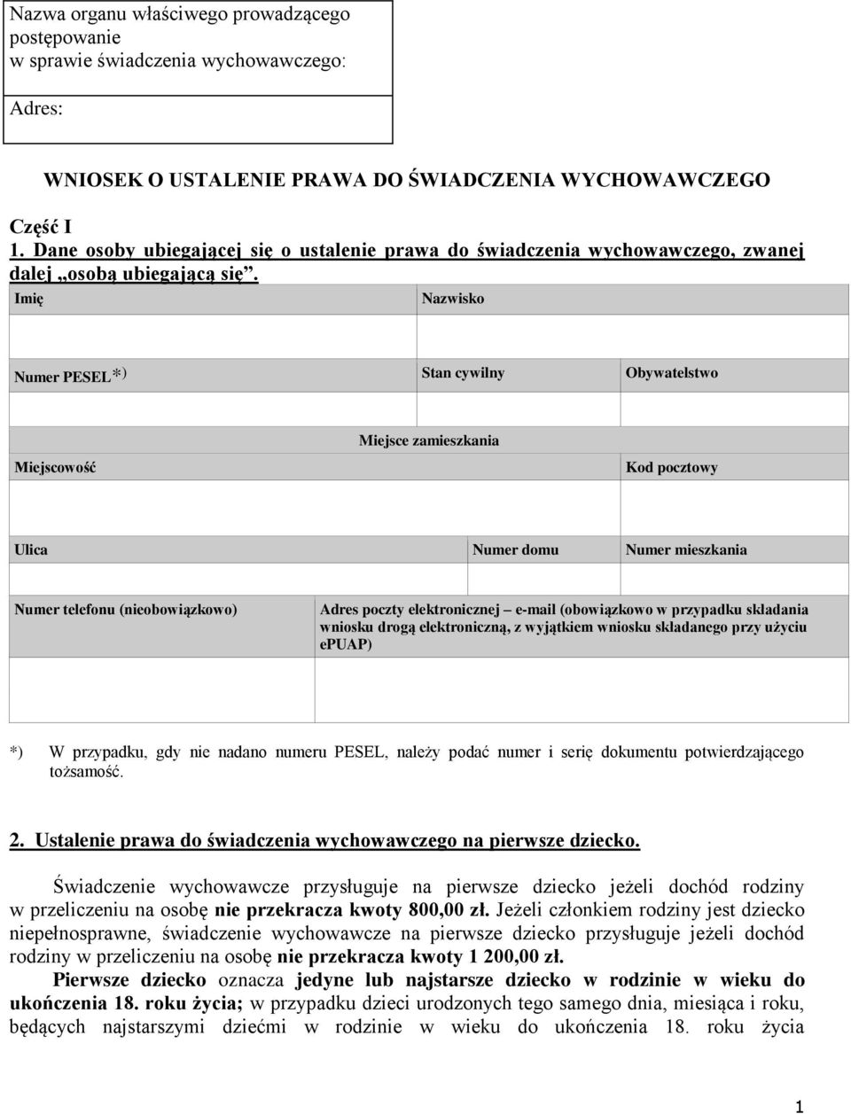 Imię Nazwisko Numer PESEL* ) Stan cywilny Obywatelstwo Miejsce zamieszkania Miejscowość Kod pocztowy Ulica Numer domu Numer mieszkania Numer telefonu (nieobowiązkowo) Adres poczty elektronicznej