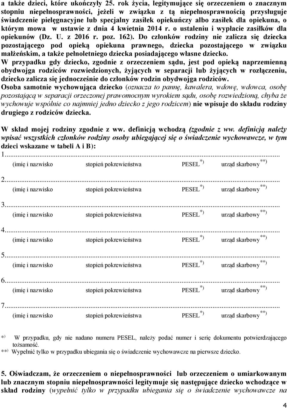 zasiłek dla opiekuna, o którym mowa w ustawie z dnia 4 kwietnia 2014 r. o ustaleniu i wypłacie zasiłków dla opiekunów (Dz. U. z 2016 r. poz. 162).