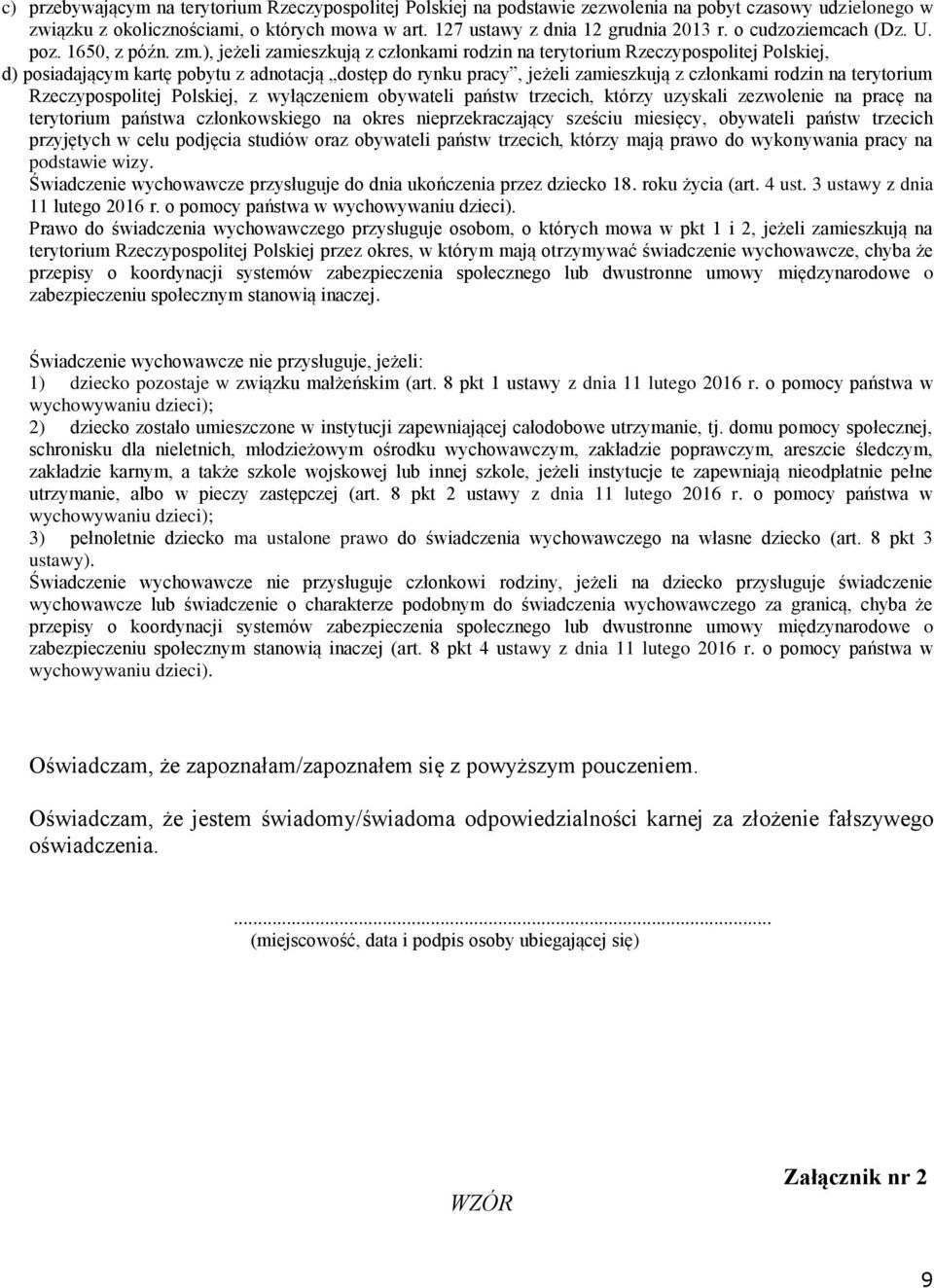 ), jeżeli zamieszkują z członkami rodzin na terytorium Rzeczypospolitej Polskiej, d) posiadającym kartę pobytu z adnotacją dostęp do rynku pracy, jeżeli zamieszkują z członkami rodzin na terytorium