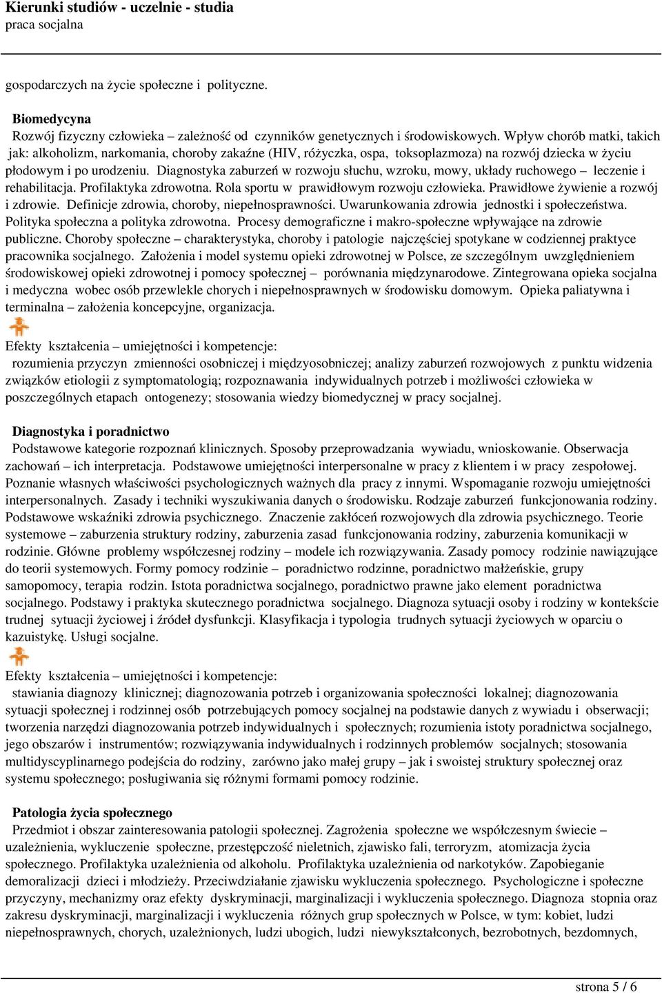 Diagnostyka zaburzeń w rozwoju słuchu, wzroku, mowy, układy ruchowego leczenie i rehabilitacja. Profilaktyka zdrowotna. Rola sportu w prawidłowym rozwoju człowieka.