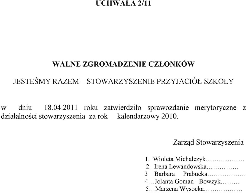 2011 roku zatwierdziło sprawozdanie merytoryczne z