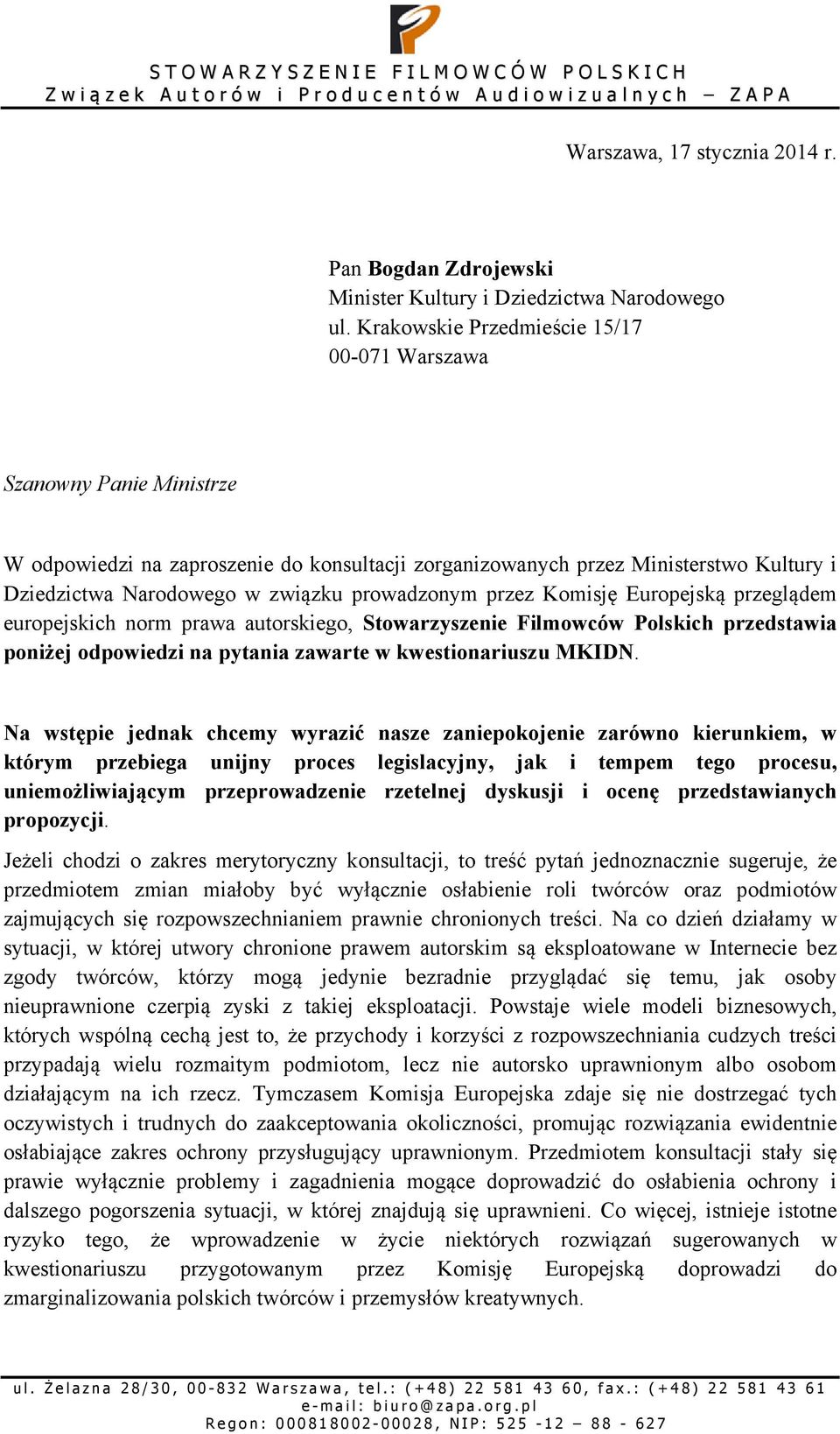 Krakowskie Przedmieście 15/17 00-071 Warszawa Szanowny Panie Ministrze W odpowiedzi na zaproszenie do konsultacji zorganizowanych przez Ministerstwo Kultury i Dziedzictwa Narodowego w związku