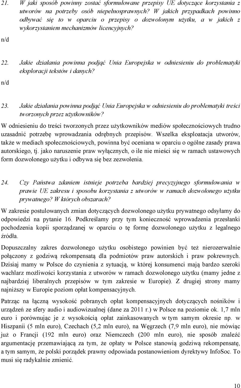 Jakie działania powinna podjąć Unia Europejska w odniesieniu do problematyki eksploracji tekstów i danych? n/d 23.