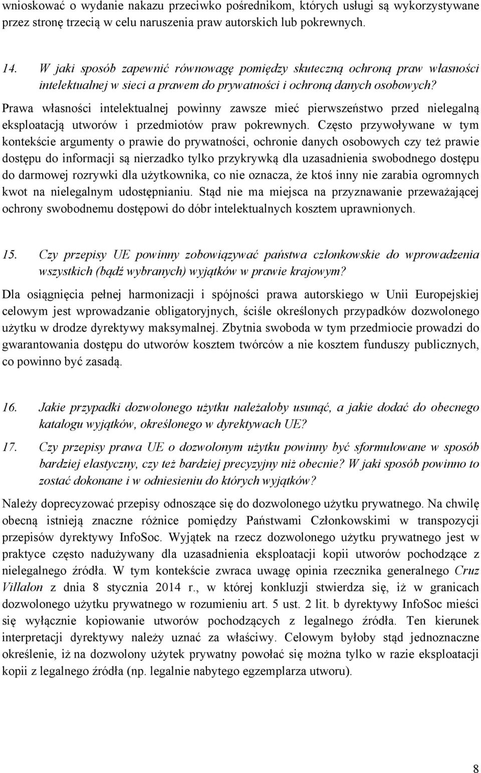 Prawa własności intelektualnej powinny zawsze mieć pierwszeństwo przed nielegalną eksploatacją utworów i przedmiotów praw pokrewnych.