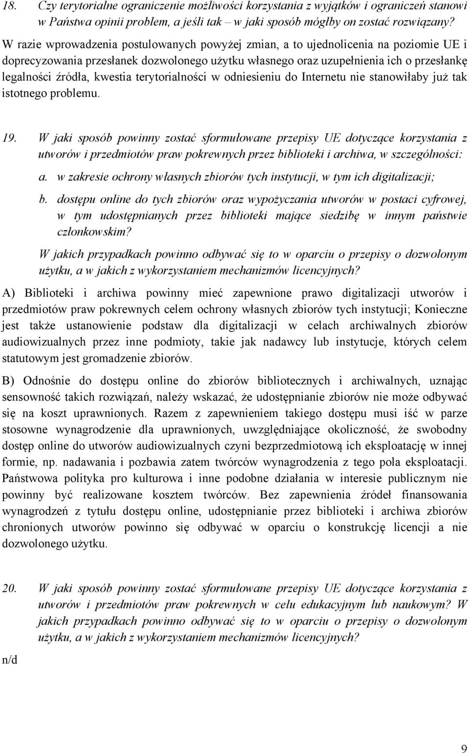 kwestia terytorialności w odniesieniu do Internetu nie stanowiłaby już tak istotnego problemu. 19.