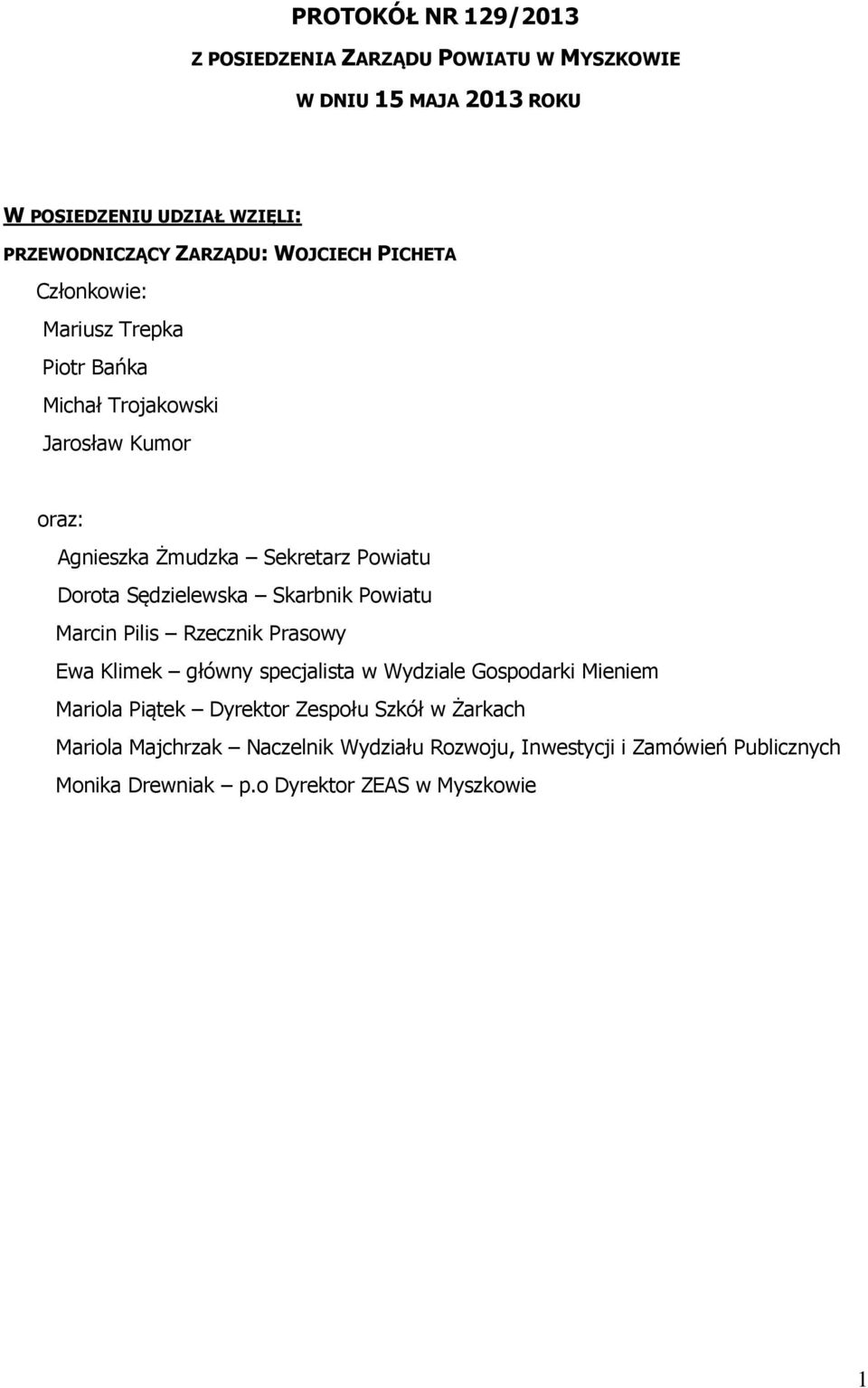 Sędzielewska Skarbnik Powiatu Marcin Pilis Rzecznik Prasowy Ewa Klimek główny specjalista w Wydziale Gospodarki Mieniem Mariola Piątek Dyrektor