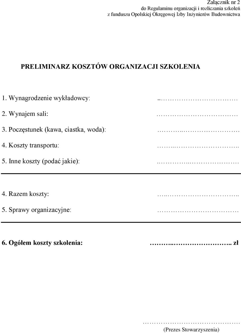 Poczęstunek (kawa, ciastka, woda):.... 4. Koszty transportu:.... 5.