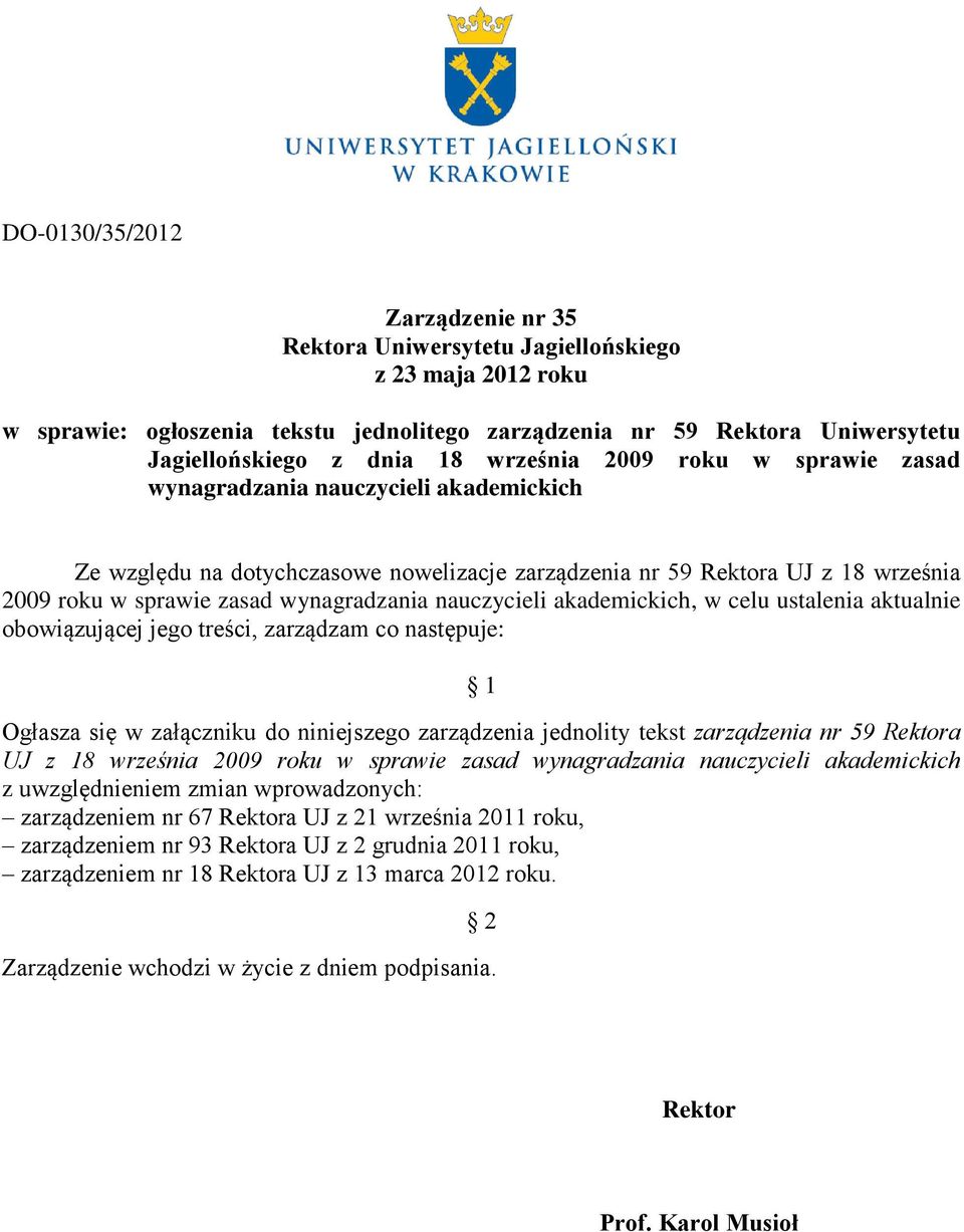 nauczycieli akademickich, w celu ustalenia aktualnie obowiązującej jego treści, zarządzam co następuje: 1 Ogłasza się w załączniku do niniejszego zarządzenia jednolity tekst zarządzenia nr 59 Rektora