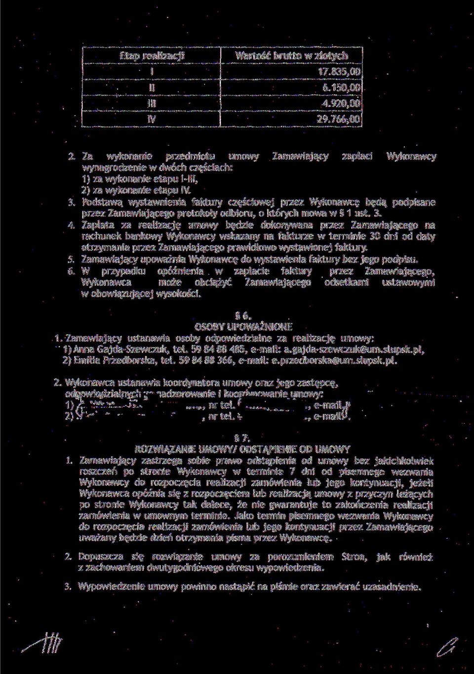 Podstawą wystawnienia faktury częściowej przez Wykonawcę będą podpisane przez Zamawiającego protokoły odbioru, o których mowa w 1 ust. 3. 4.