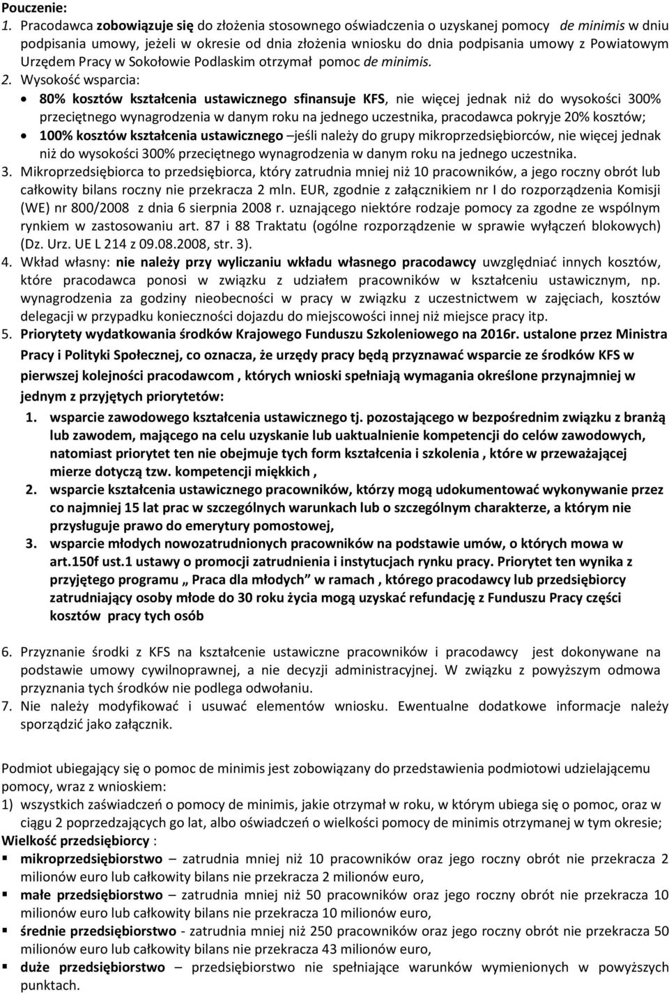 Urzędem Pracy w Sokołowie Podlaskim otrzymał pomoc de minimis. 2.