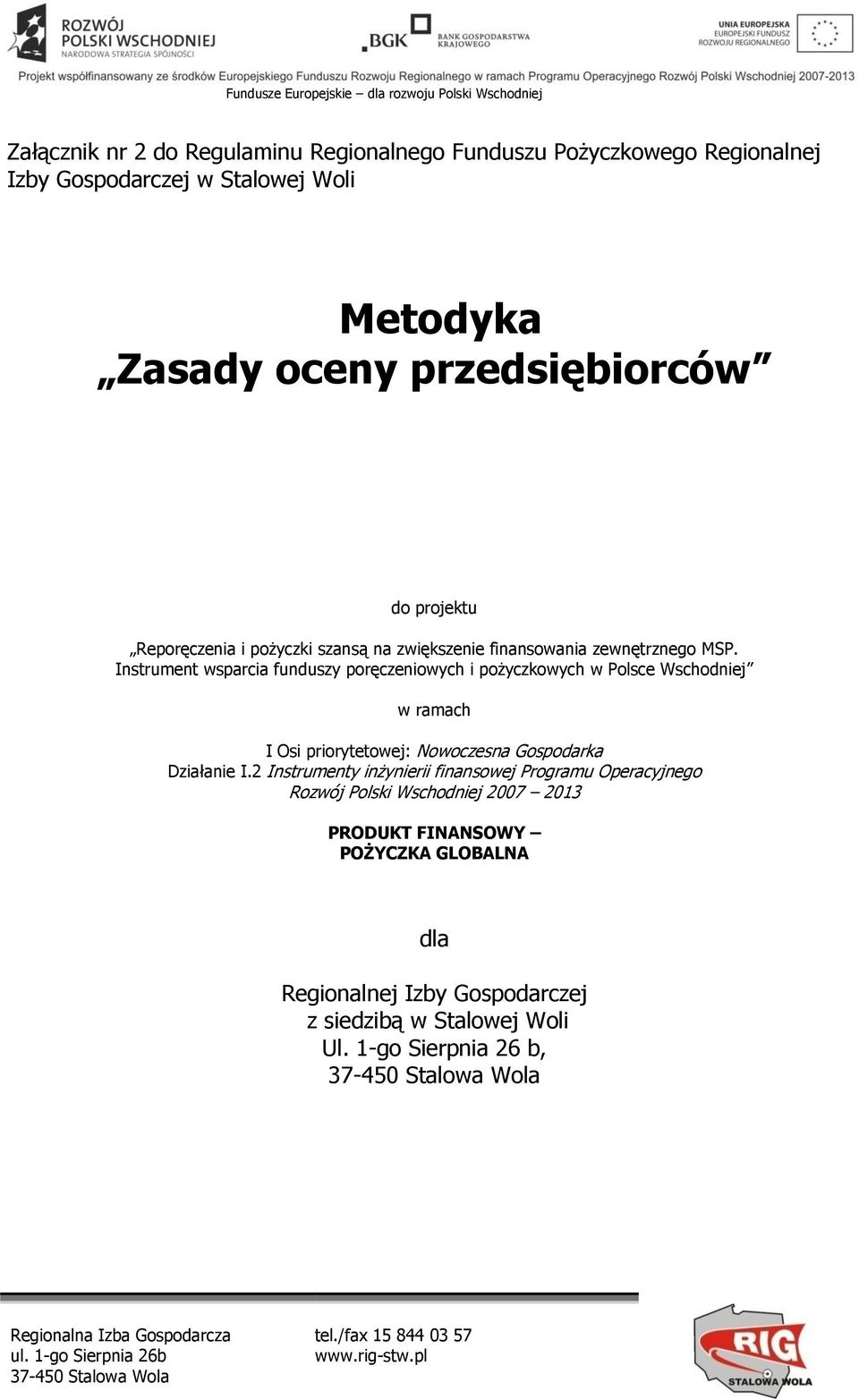 Instrument wsparcia funduszy poręczeniowych i pożyczkowych w Polsce Wschodniej w ramach I Osi priorytetowej: Nowoczesna Gospodarka Działanie I.