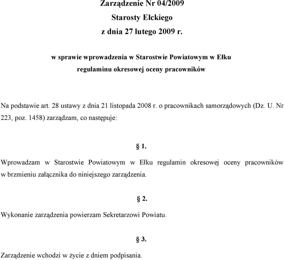 28 ustawy z dnia 21 listopada 2008 r. o pracownikach samorządowych (Dz. U. Nr 223, poz. 1458) zarządzam, co następuje: 1.