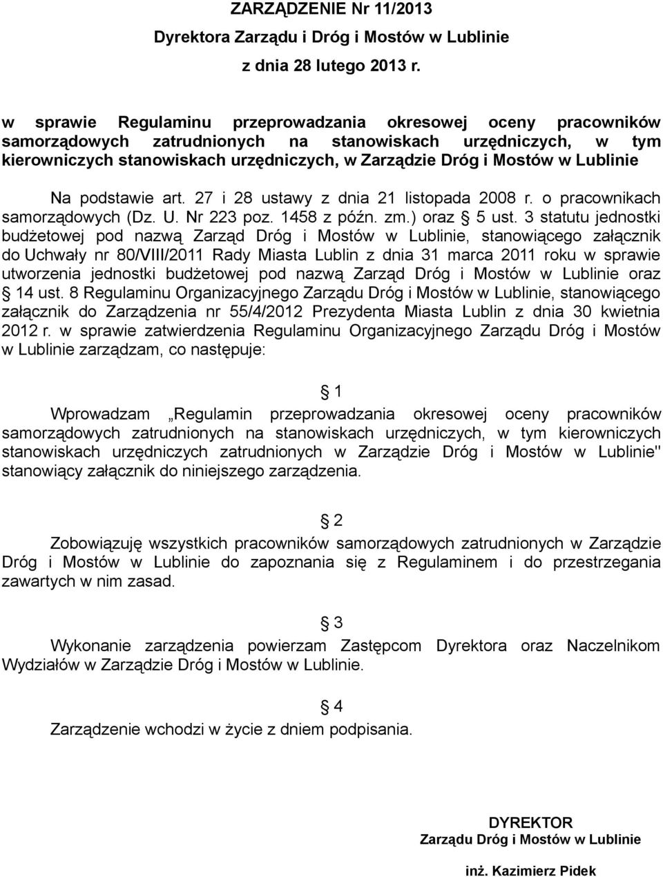 Lublinie Na podstawie art. 27 i 28 ustawy z dnia 21 listopada 2008 r. o pracownikach samorządowych (Dz. U. Nr 223 poz. 1458 z późn. zm.) oraz 5 ust.