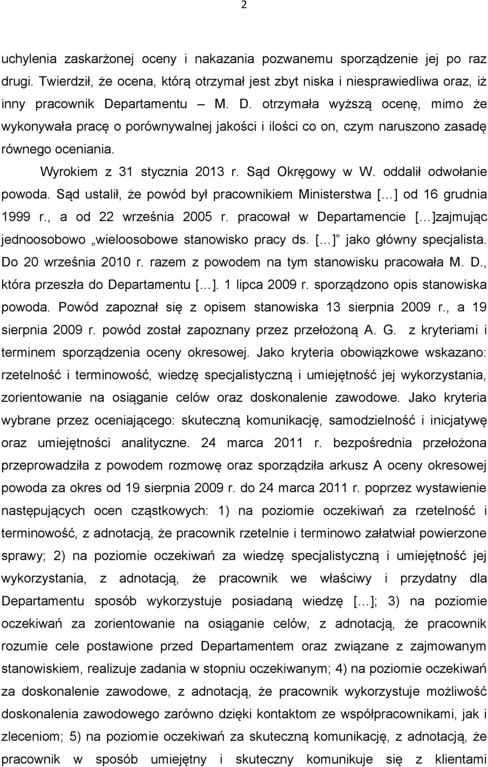 oddalił odwołanie powoda. Sąd ustalił, że powód był pracownikiem Ministerstwa [ ] od 16 grudnia 1999 r., a od 22 września 2005 r.