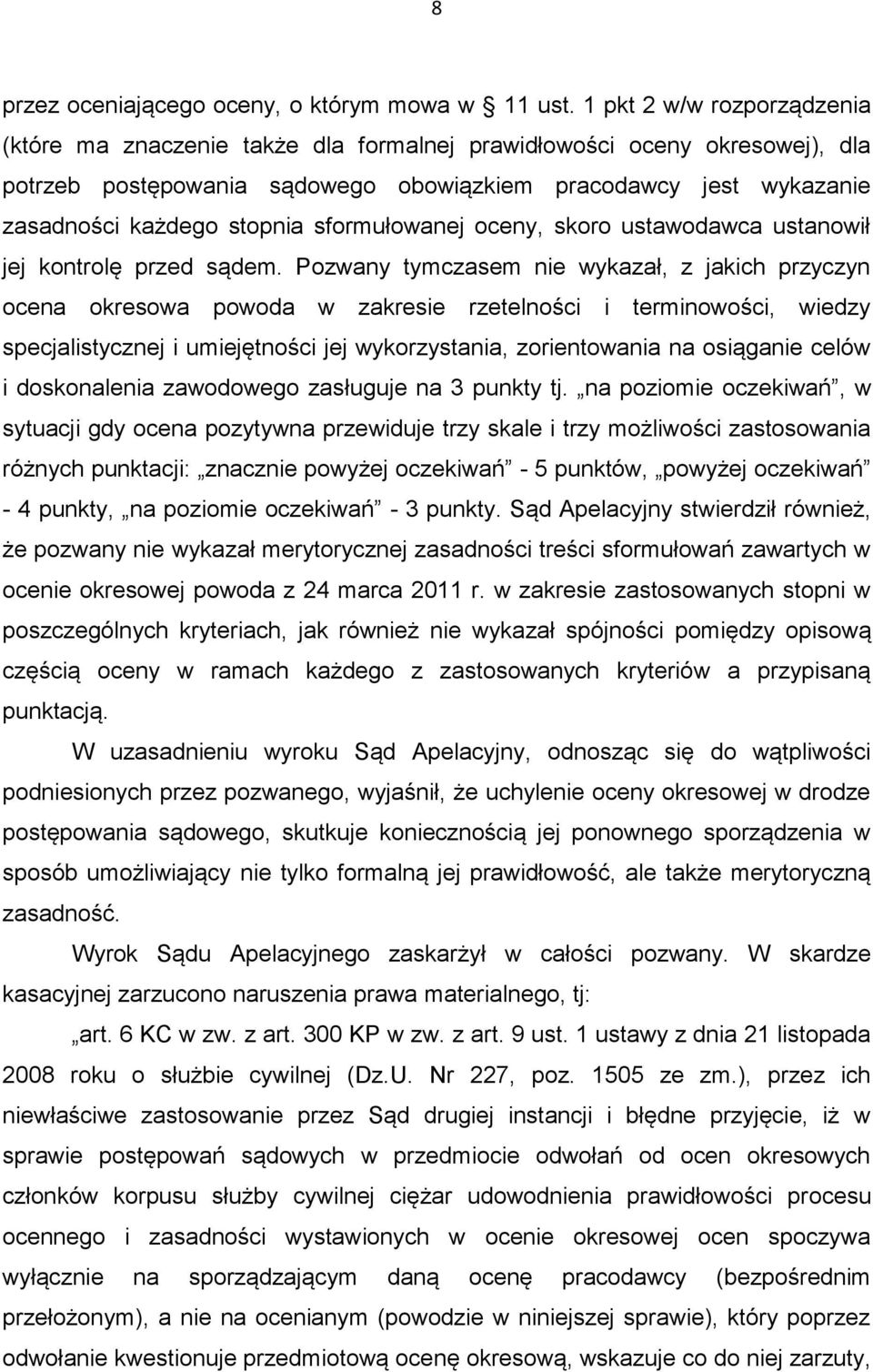 sformułowanej oceny, skoro ustawodawca ustanowił jej kontrolę przed sądem.