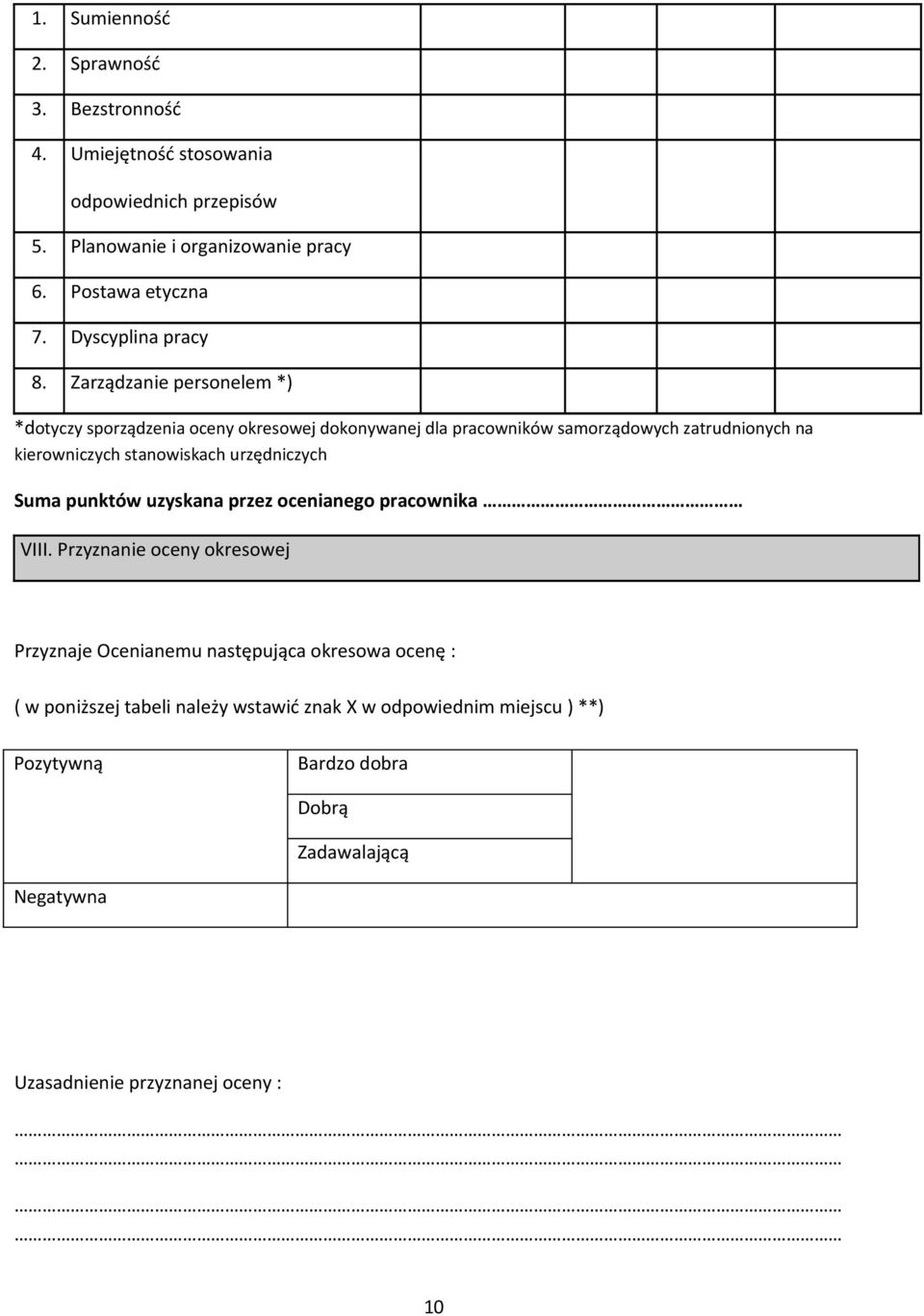 Zarządzanie personelem *) *dotyczy sporządzenia oceny okresowej dokonywanej dla pracowników samorządowych zatrudnionych na kierowniczych stanowiskach