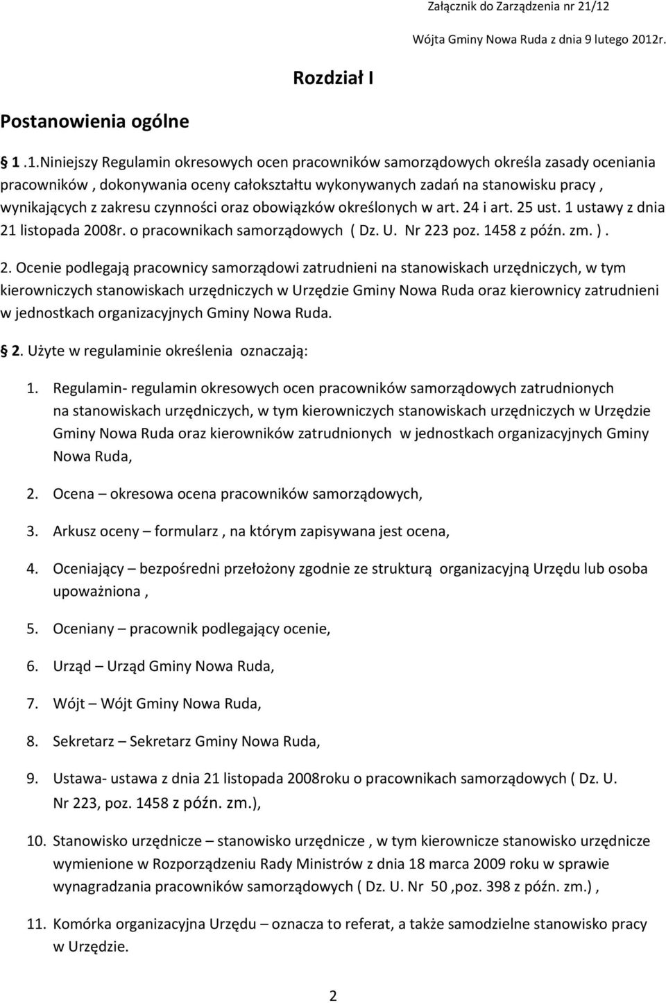 oceny całokształtu wykonywanych zadań na stanowisku pracy, wynikających z zakresu czynności oraz obowiązków określonych w art. 24 i art. 25 ust. 1 ustawy z dnia 21 listopada 2008r.