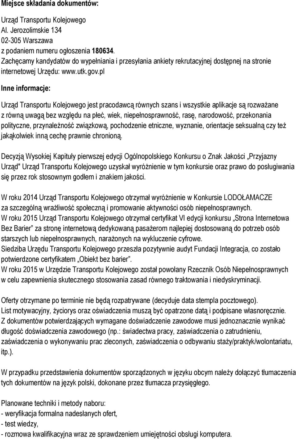 pl Inne infrmacje: Urząd Transprtu Klejweg jest pracdawcą równych szans i wszystkie aplikacje są rzważane z równą uwagą bez względu na płeć, wiek, niepełnsprawnść, rasę, nardwść, przeknania