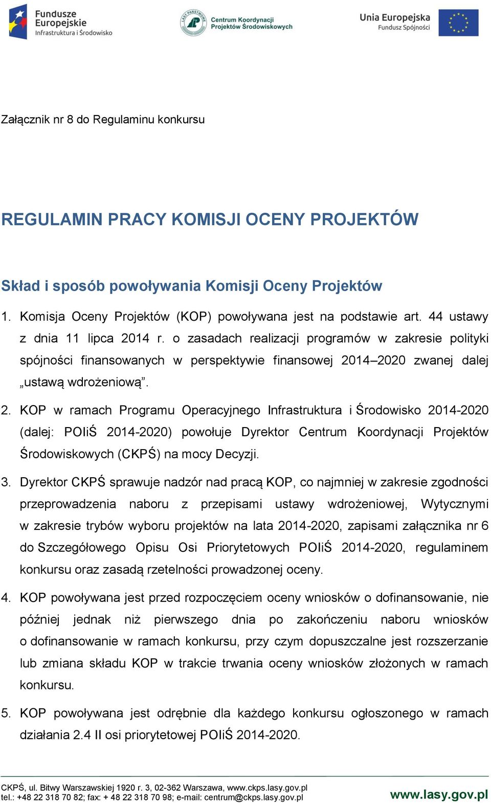 14 r. o zasadach realizacji programów w zakresie polityki spójności finansowanych w perspektywie finansowej 20