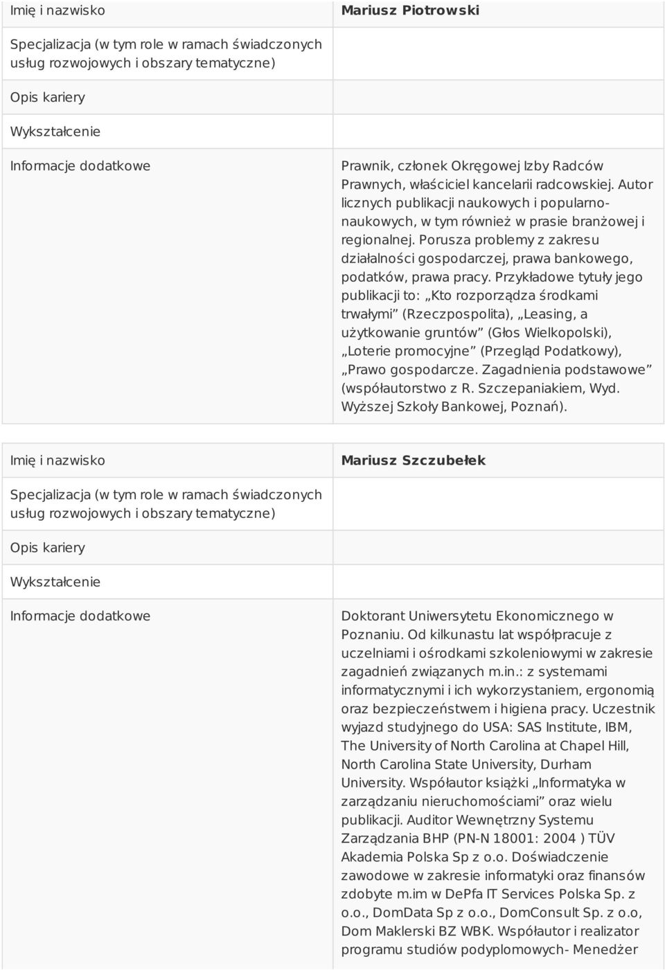 Porusza problemy z zakresu działalności gospodarczej, prawa bankowego, podatków, prawa pracy.