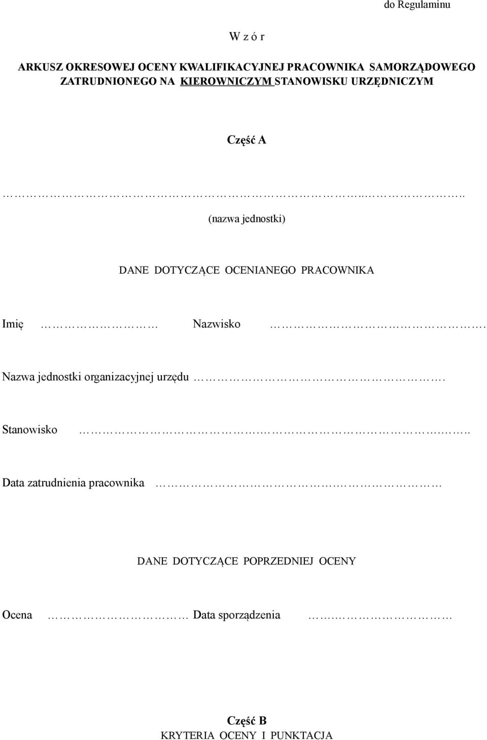 ... (nazwa jednostki) DANE DOTYCZĄCE OCENIANEGO PRACOWNIKA Imię Nazwisko.