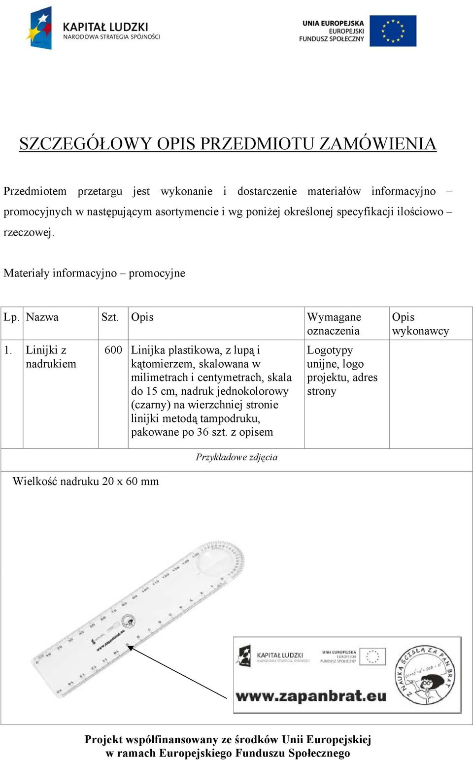 Linijki z nadrukiem 600 Linijka plastikowa, z lupą i kątomierzem, skalowana w milimetrach i centymetrach, skala do 15 cm, nadruk jednokolorowy