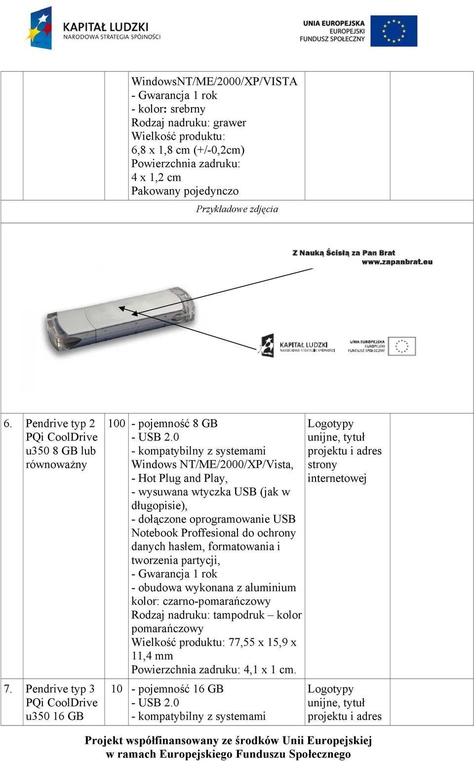 0 - kompatybilny z systemami Windows NT/ME/2000/XP/Vista, - Hot Plug and Play, - wysuwana wtyczka USB (jak w długopisie), - dołączone oprogramowanie USB Notebook Proffesional do ochrony danych