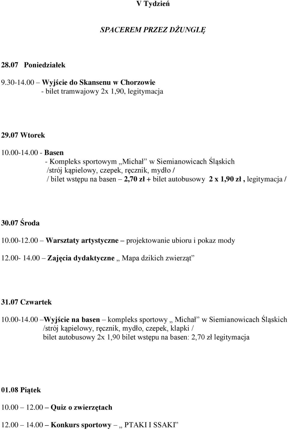 x 1,90 zł, legitymacja / 30.07 Środa 10.00-12.00 Warsztaty artystyczne projektowanie ubioru i pokaz mody 12.00-14.