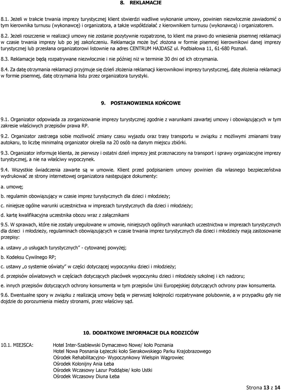 kierownikiem turnusu (wykonawcą) i organizatorem. 8.2.