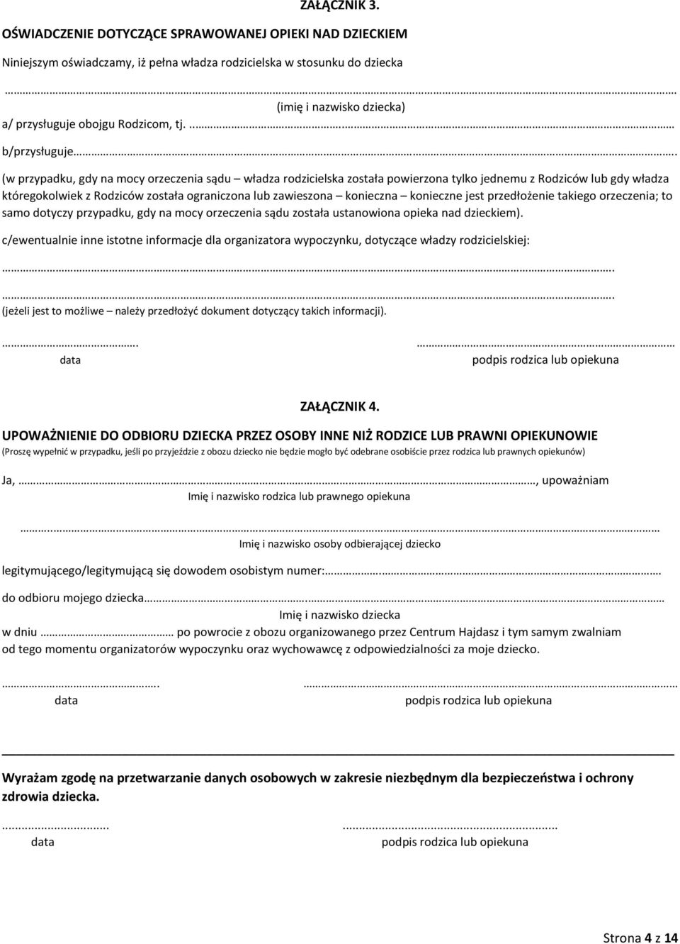 . (w przypadku, gdy na mocy orzeczenia sądu władza rodzicielska została powierzona tylko jednemu z Rodziców lub gdy władza któregokolwiek z Rodziców została ograniczona lub zawieszona konieczna
