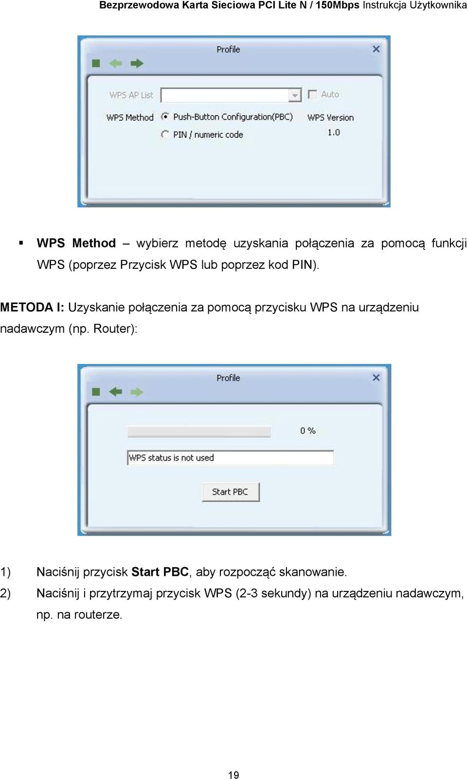 METODA I: Uzyskanie połączenia za pomocą przycisku WPS na urządzeniu nadawczym (np.