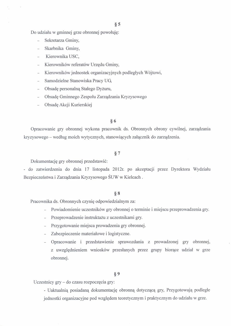 Obronnych obrony cywilnej, zarządzania kryzysowego - według moich wytycznych, stanowiących załącznik do zarządzenia.