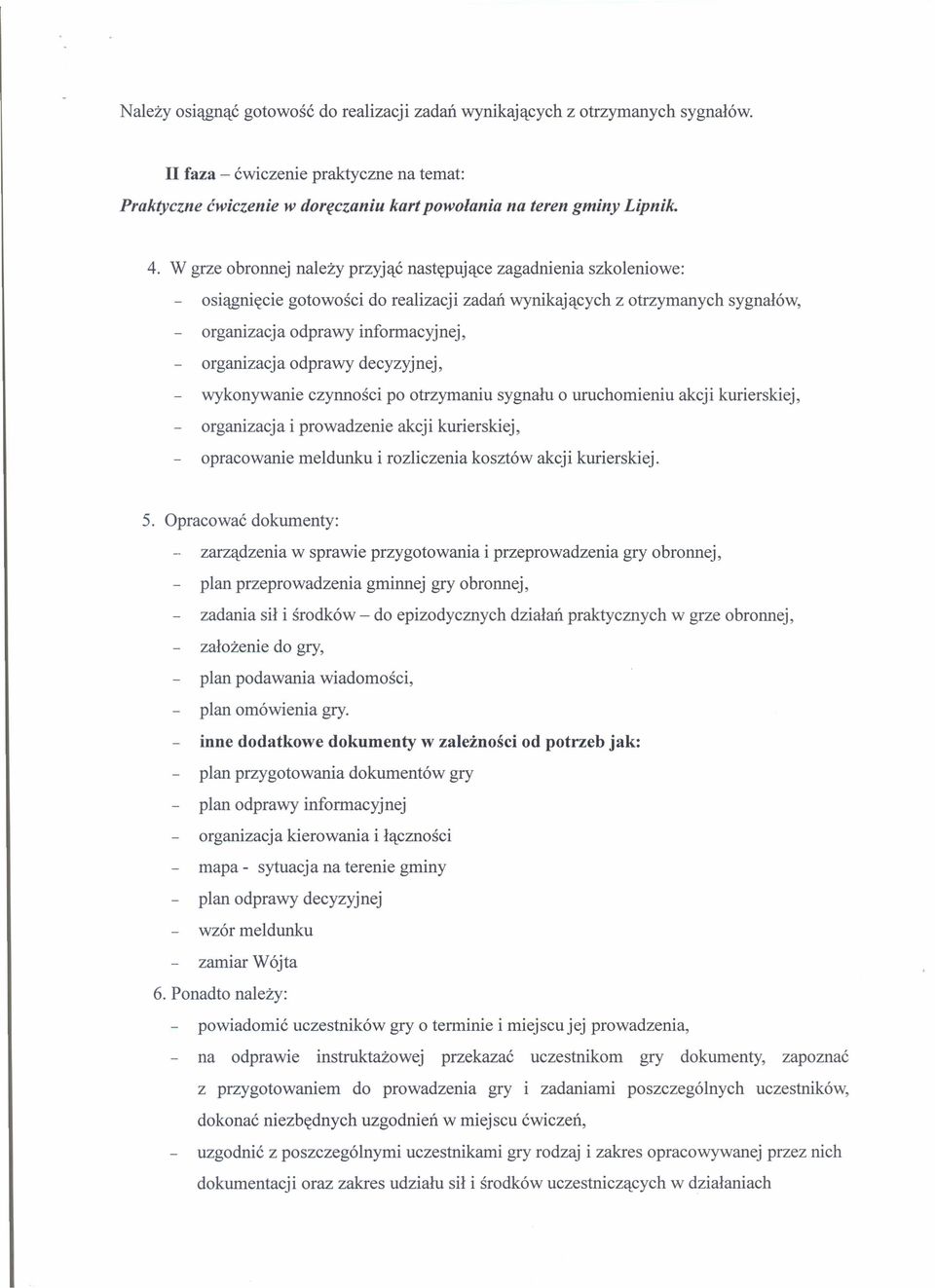 odprawy decyzyjnej, wykonywanie czynności po otrzymaniu sygnału o uruchomieniu akcji kurierskiej, organizacja i prowadzenie akcji kurierskiej, opracowanie meldunku i rozliczenia kosztów akcji