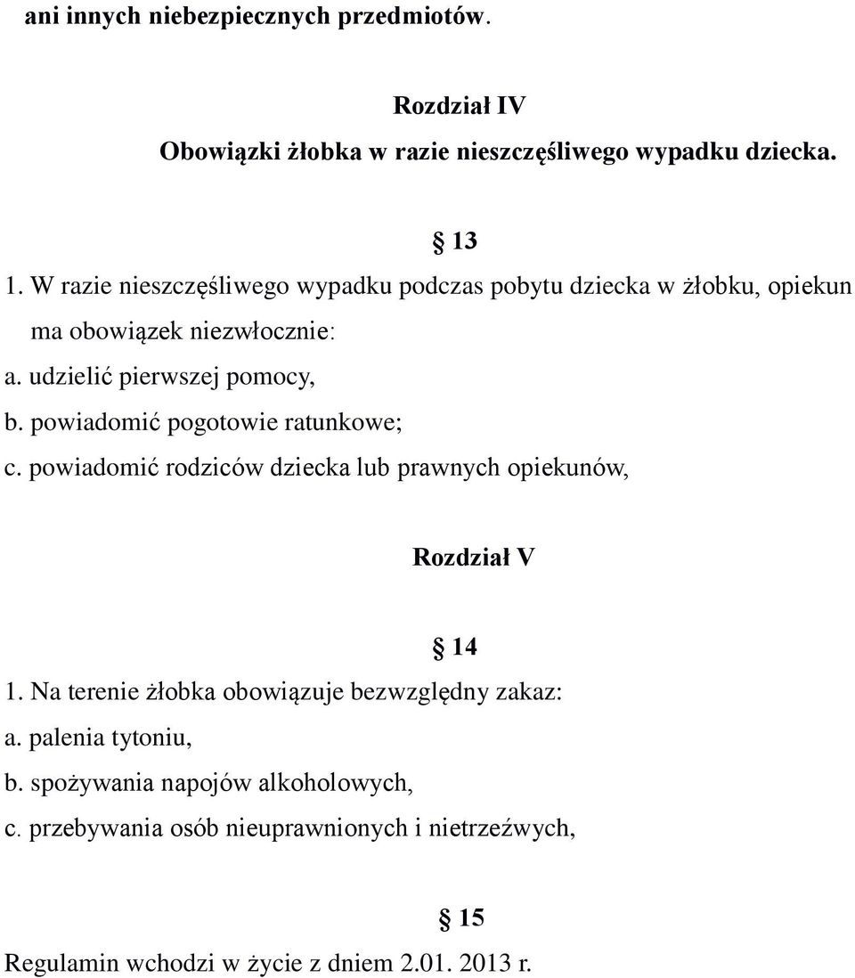 powiadomić pogotowie ratunkowe; c. powiadomić rodziców dziecka lub prawnych opiekunów, Rozdział V 14 1.