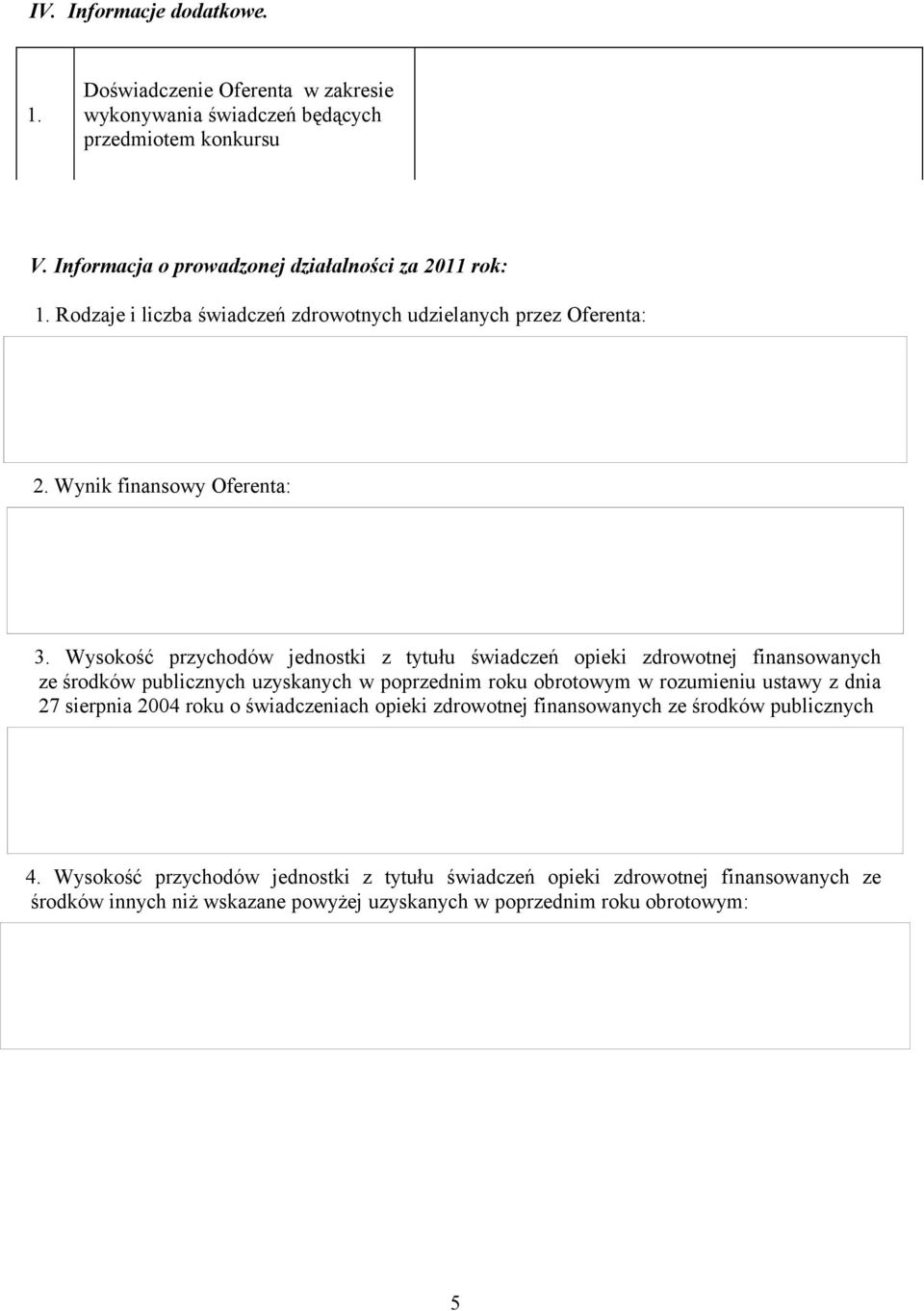 Wysokość przychodów jednostki z tytułu świadczeń opieki zdrowotnej finansowanych ze środków publicznych uzyskanych w poprzednim roku obrotowym w rozumieniu ustawy z dnia 27