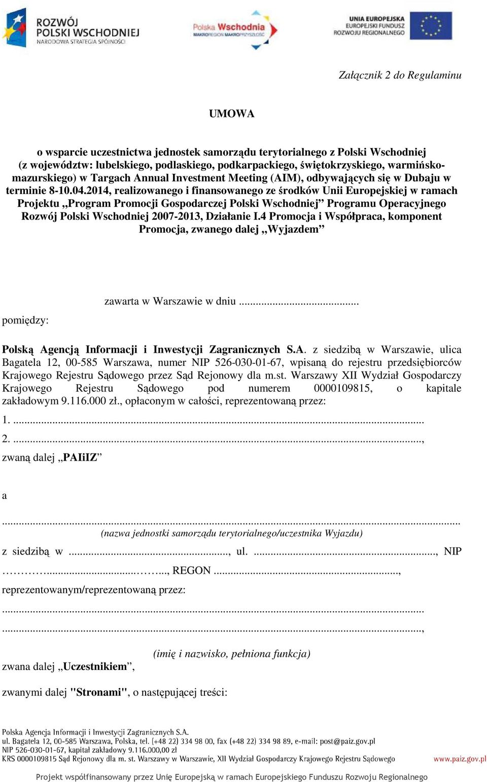 2014, realizowanego i finansowanego ze środków Unii Europejskiej w ramach Projektu Program Promocji Gospodarczej Polski Wschodniej Programu Operacyjnego Rozwój Polski Wschodniej 2007-2013, Działanie