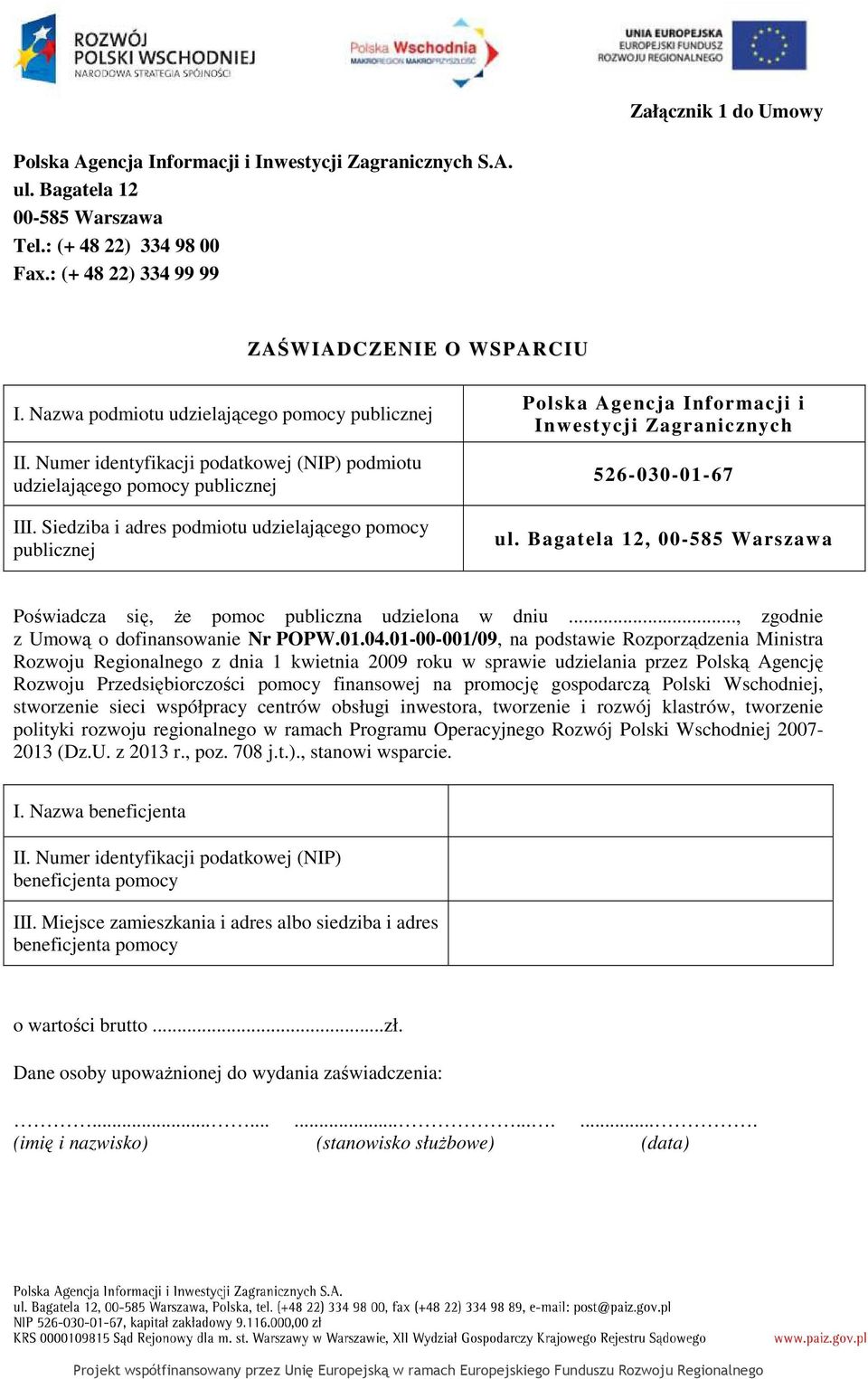 Siedziba i adres podmiotu udzielającego pomocy publicznej Polska Agencja Informacji i Inwestycji Zagranicznych 526-030-01-67 ul.