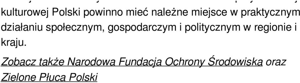 działaniu społecznym, gospodarczym i politycznym w regionie i kraju.