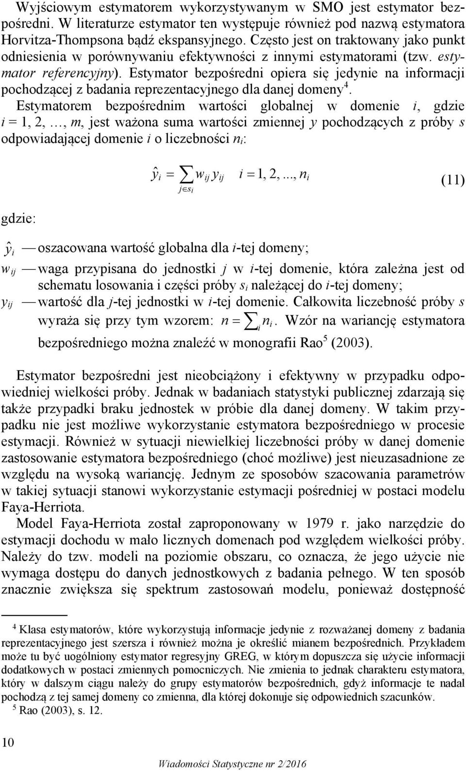 Estyator bezpośredn opera sę jedyne na nforacj pochodzącej z badana reprezentacyjnego dla danej doeny 4.