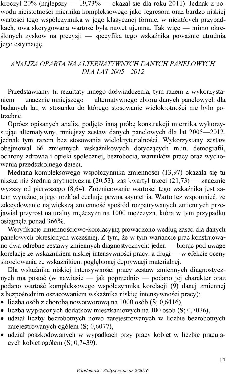 Tak węc o określonych zysków na precyzj specyfka tego wskaźnka poważne utrudna jego estyację.