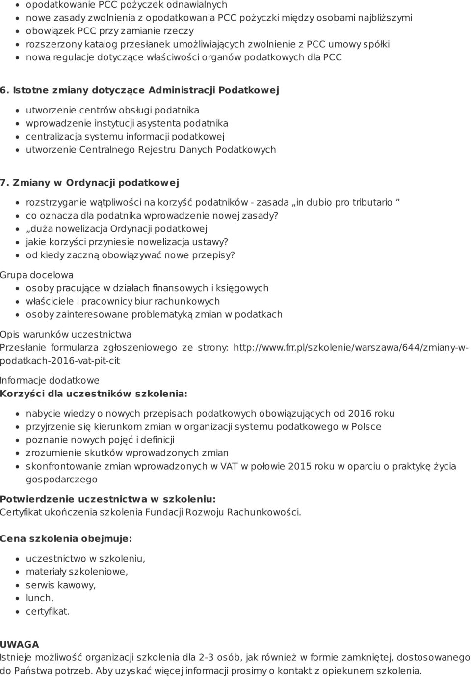 Istotne zmiany dotyczące Administracji Podatkowej utworzenie centrów obsługi podatnika wprowadzenie instytucji asystenta podatnika centralizacja systemu informacji podatkowej utworzenie Centralnego