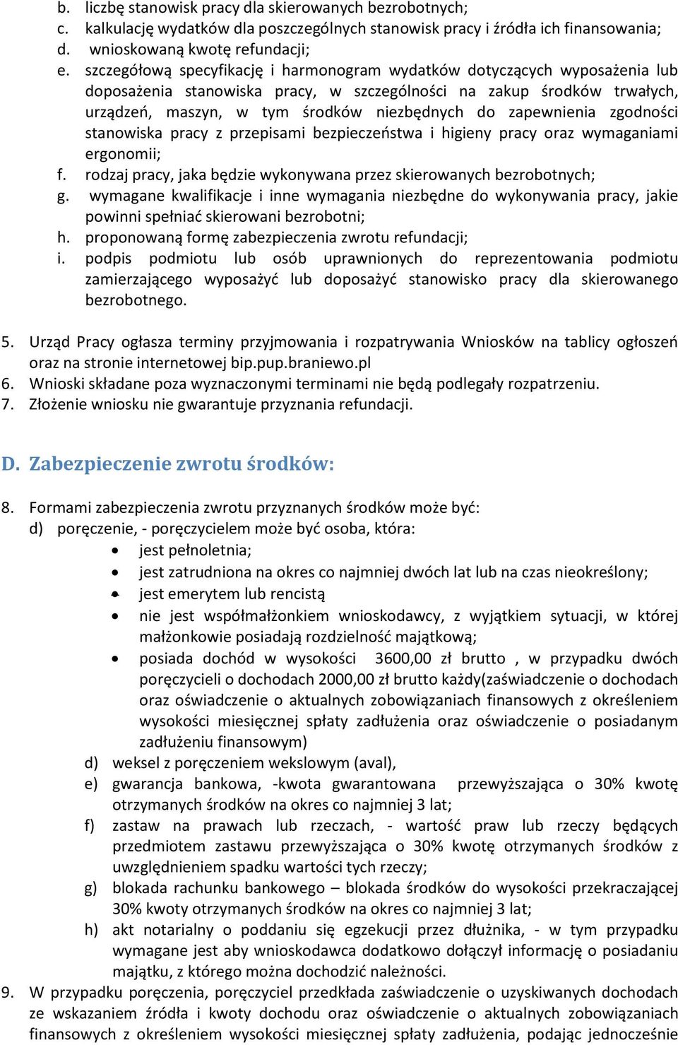 zapewnienia zgodności stanowiska pracy z przepisami bezpieczeostwa i higieny pracy oraz wymaganiami ergonomii; f. rodzaj pracy, jaka będzie wykonywana przez skierowanych bezrobotnych; g.