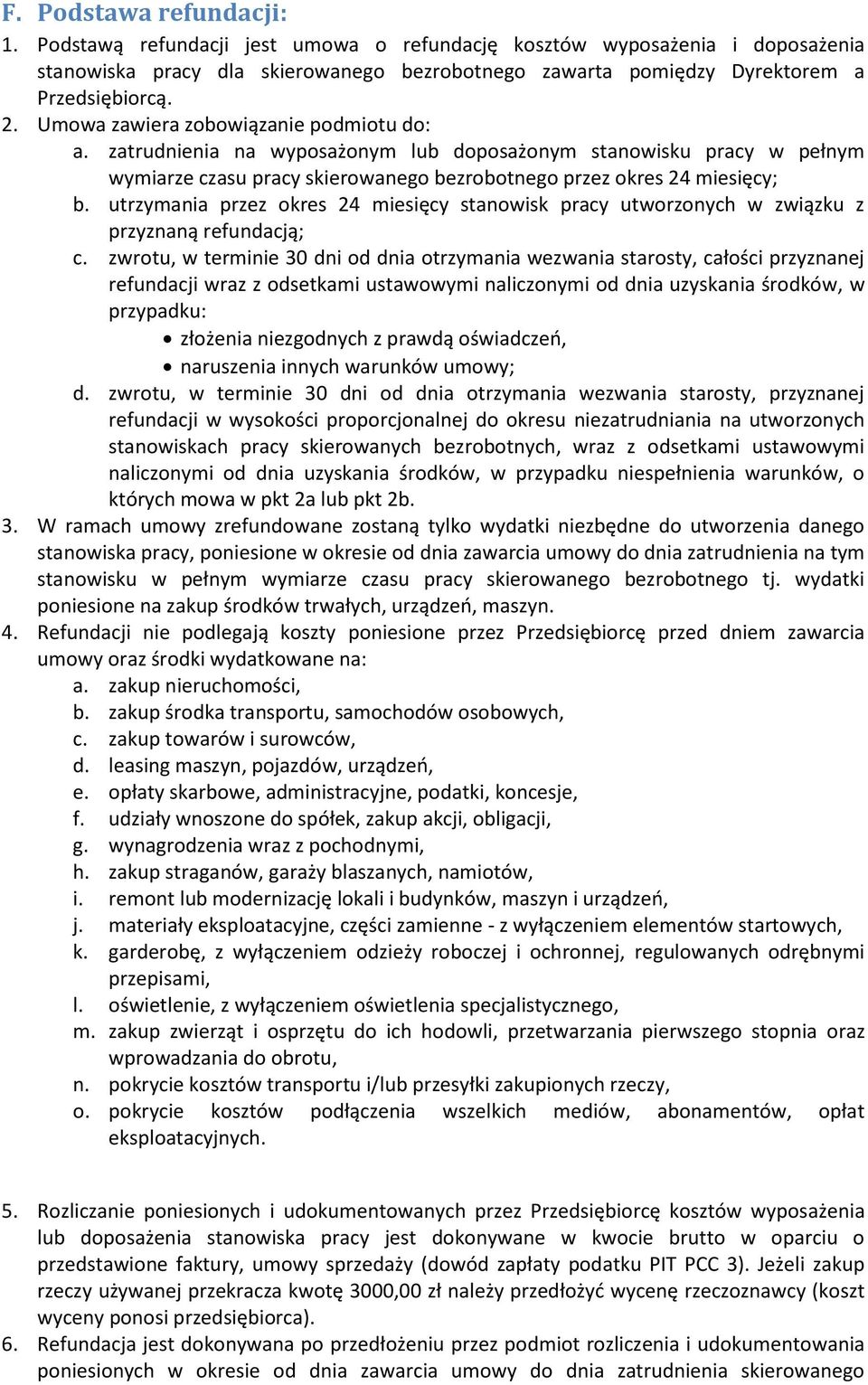 utrzymania przez okres 24 miesięcy stanowisk pracy utworzonych w związku z przyznaną refundacją; c.