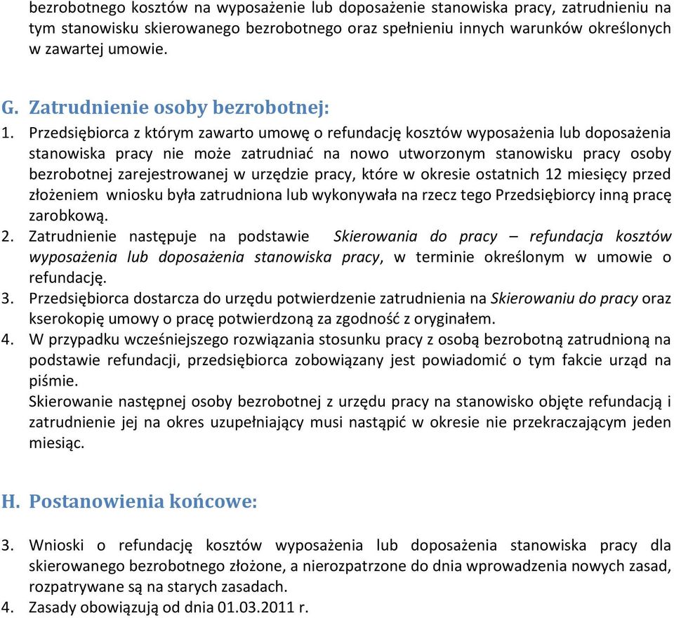 Przedsiębiorca z którym zawarto umowę o refundację kosztów wyposażenia lub doposażenia stanowiska pracy nie może zatrudniad na nowo utworzonym stanowisku pracy osoby bezrobotnej zarejestrowanej w