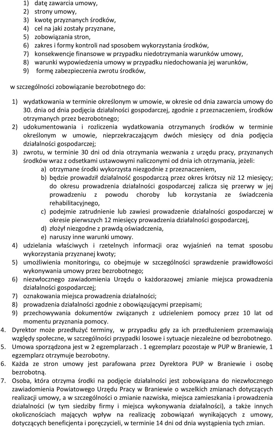 zobowiązanie bezrobotnego do: 1) wydatkowania w terminie określonym w umowie, w okresie od dnia zawarcia umowy do 30.